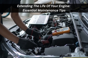 Extending The Life Of Your Engine: Essential Maintenance Tips